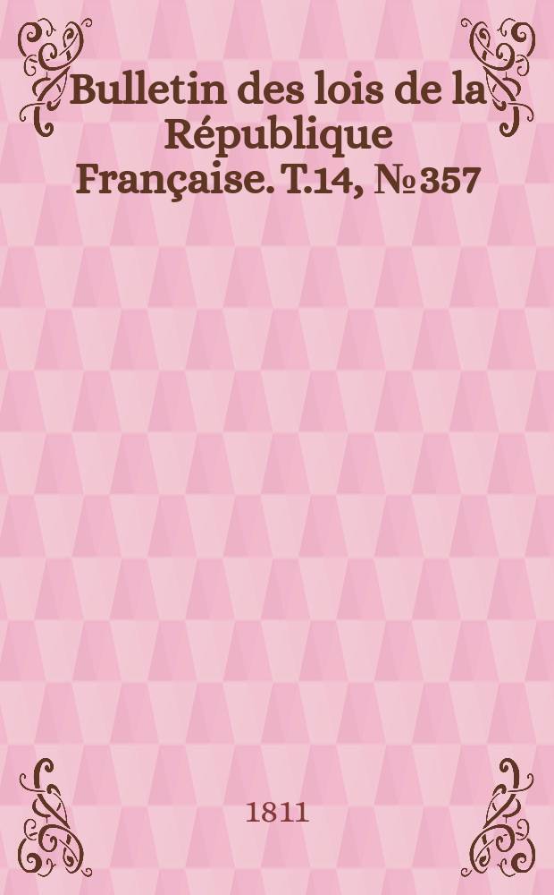 Bulletin des lois de la République Française. T.14, №357