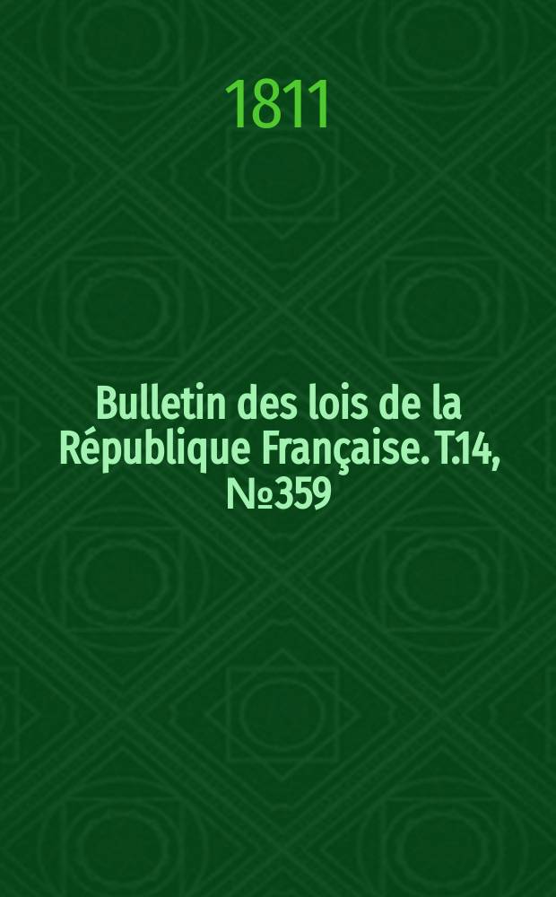 Bulletin des lois de la République Française. T.14, №359