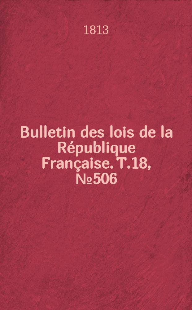 Bulletin des lois de la République Française. T.18, №506