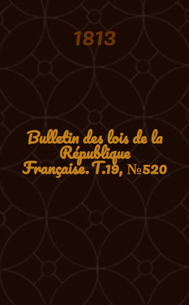 Bulletin des lois de la République Française. T.19, №520
