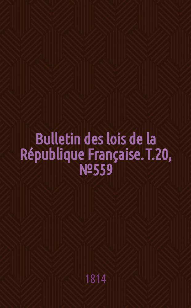Bulletin des lois de la République Française. T.20, №559