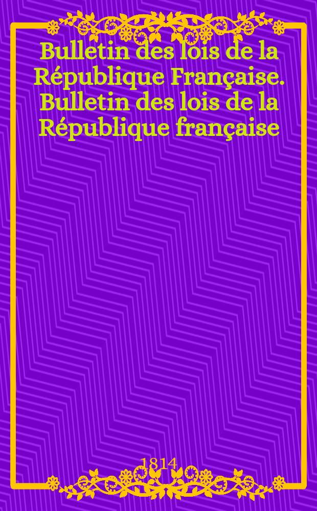 Bulletin des lois de la République Française. Bulletin des lois de la République française