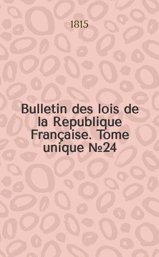 Bulletin des lois de la République Française. Tome unique №24