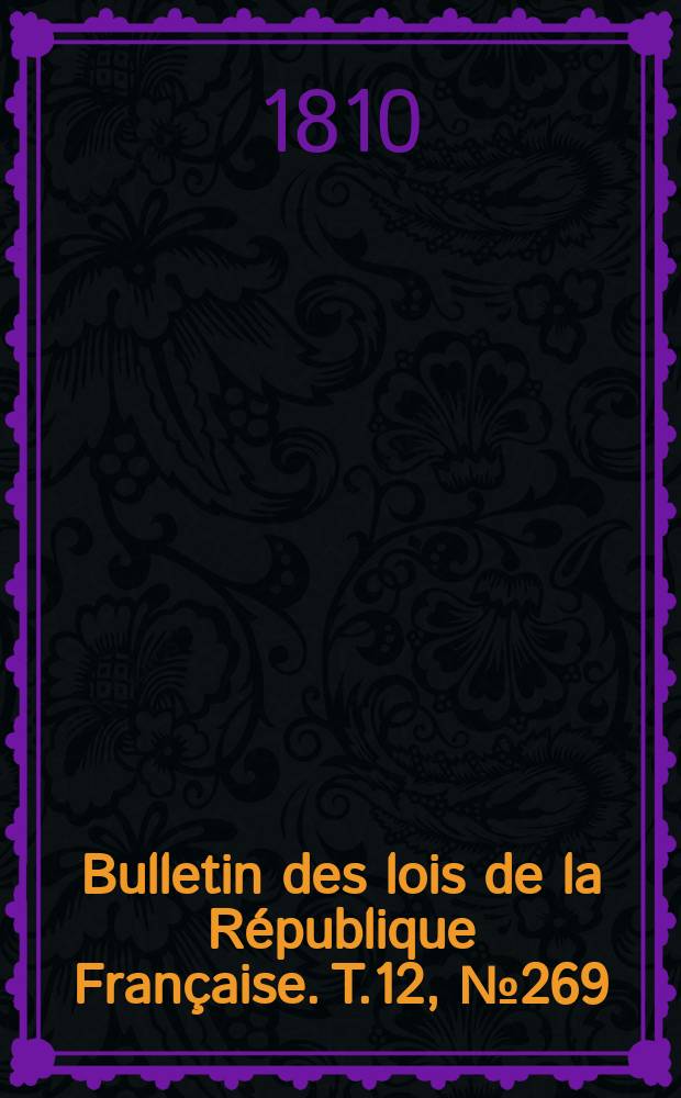 Bulletin des lois de la République Française. T.12, №269
