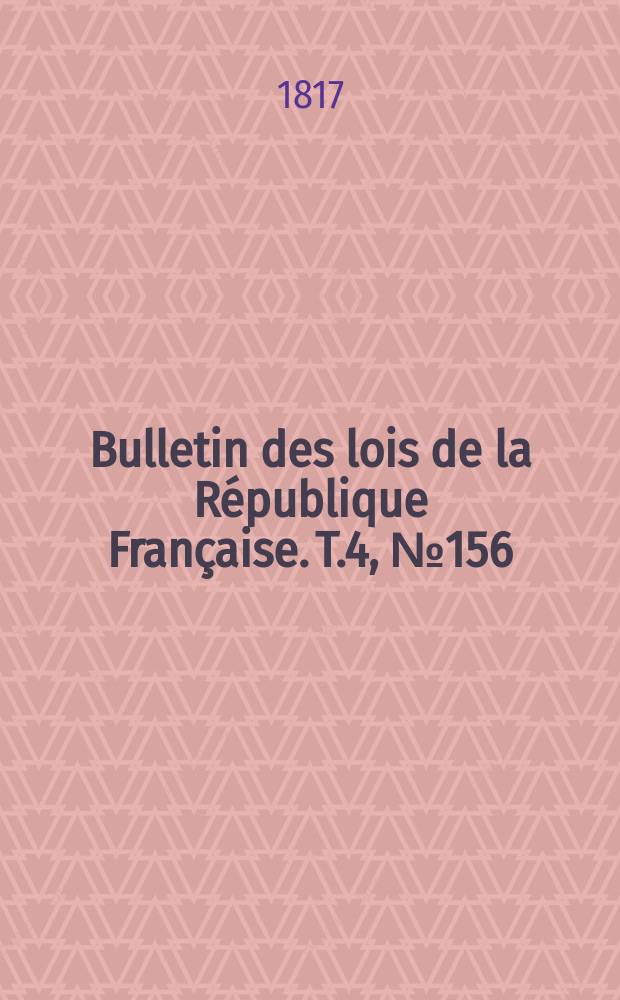 Bulletin des lois de la République Française. T.4, №156