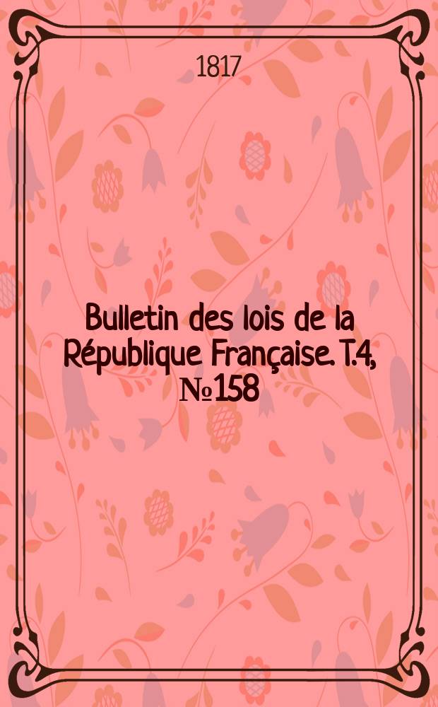 Bulletin des lois de la République Française. T.4, №158