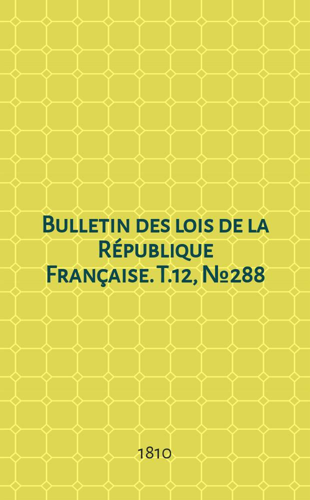 Bulletin des lois de la République Française. T.12, №288