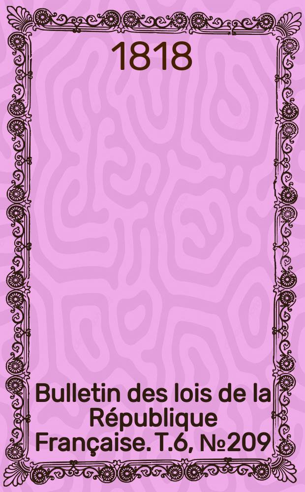 Bulletin des lois de la République Française. T.6, №209