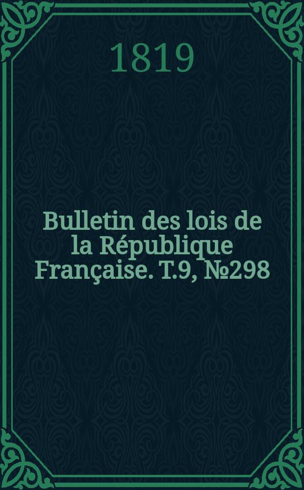 Bulletin des lois de la République Française. T.9, №298