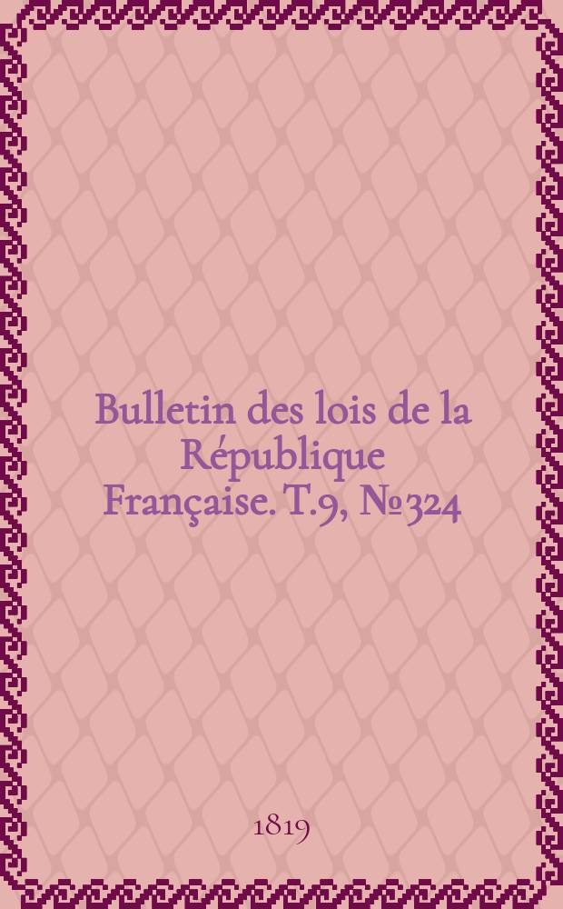 Bulletin des lois de la République Française. T.9, №324