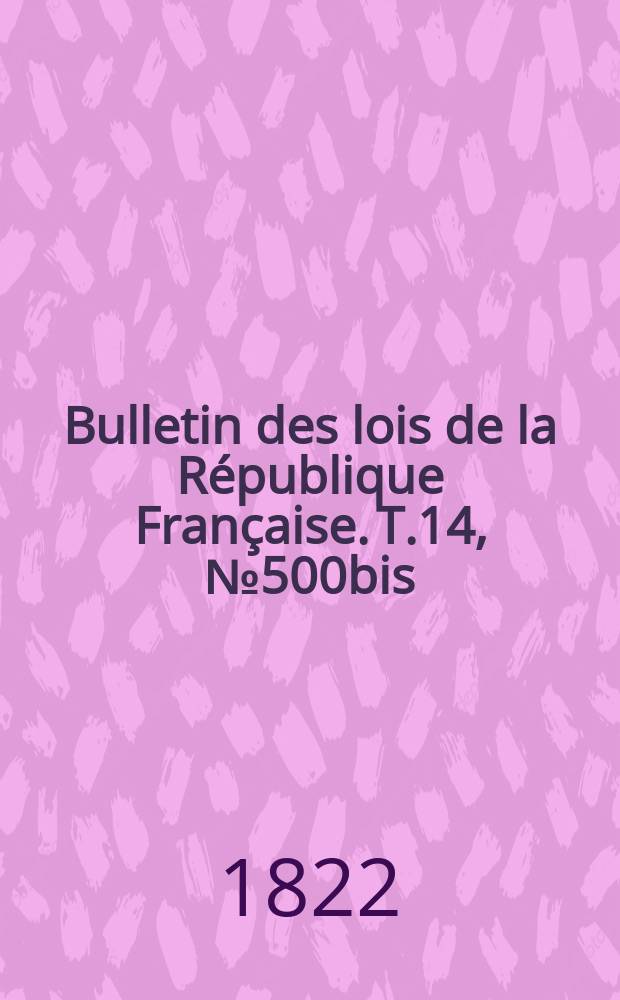 Bulletin des lois de la République Française. T.14, №500bis