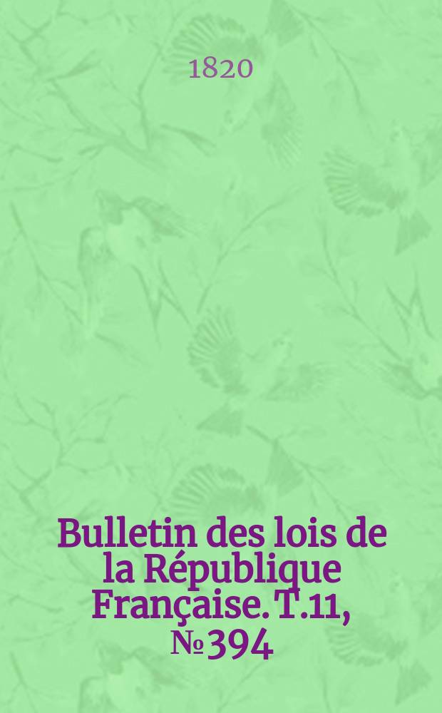 Bulletin des lois de la République Française. T.11, №394