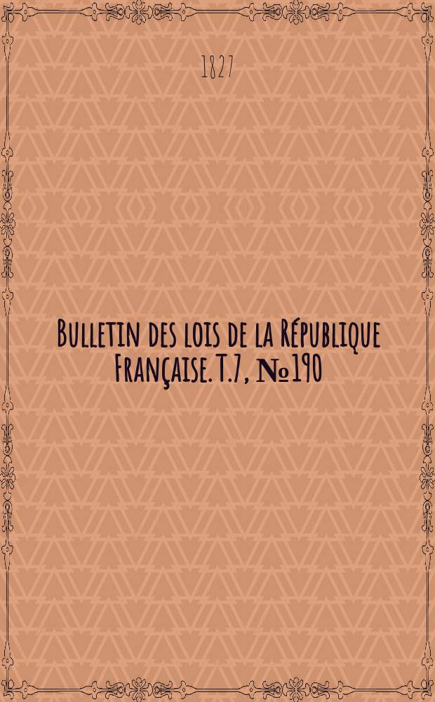 Bulletin des lois de la République Française. T.7, №190