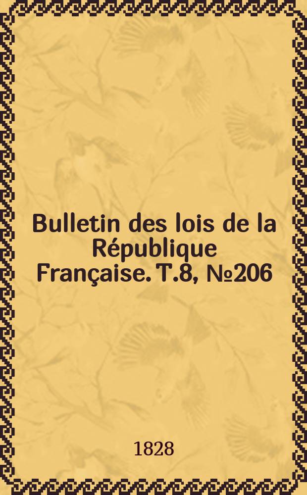 Bulletin des lois de la République Française. T.8, №206