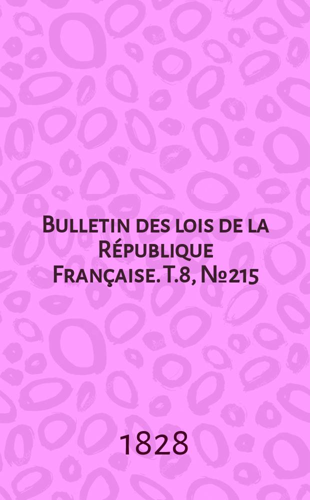 Bulletin des lois de la République Française. T.8, №215