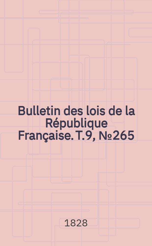 Bulletin des lois de la République Française. T.9, №265