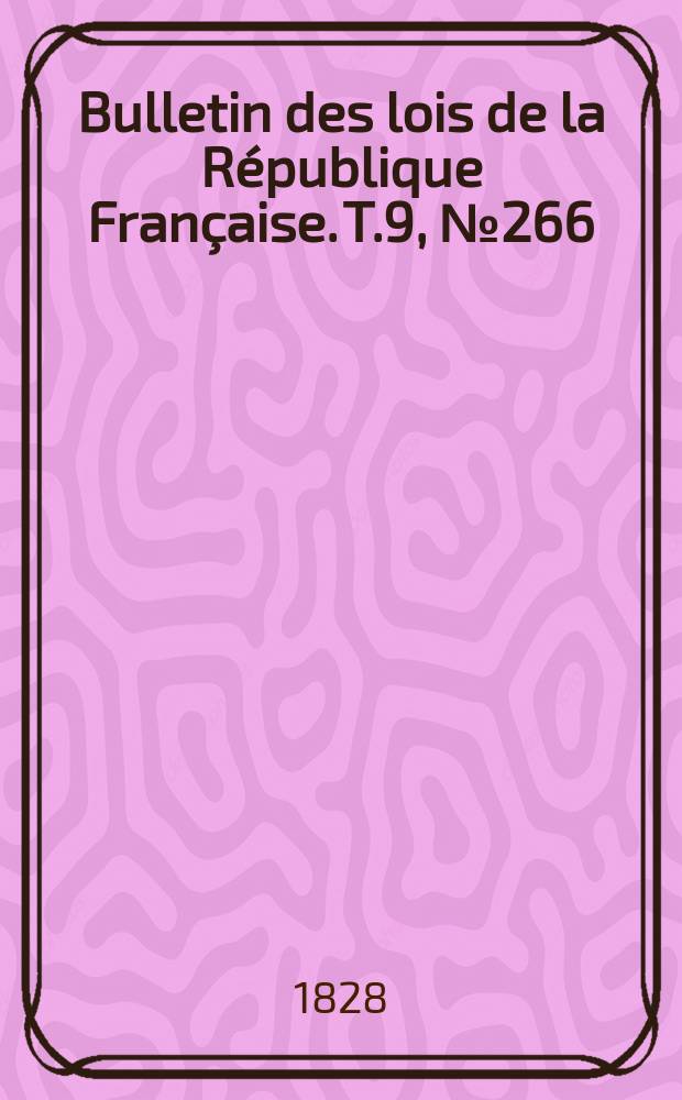 Bulletin des lois de la République Française. T.9, №266
