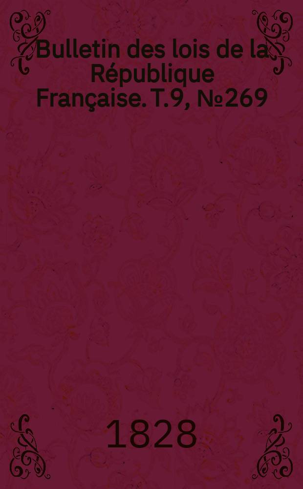 Bulletin des lois de la République Française. T.9, №269
