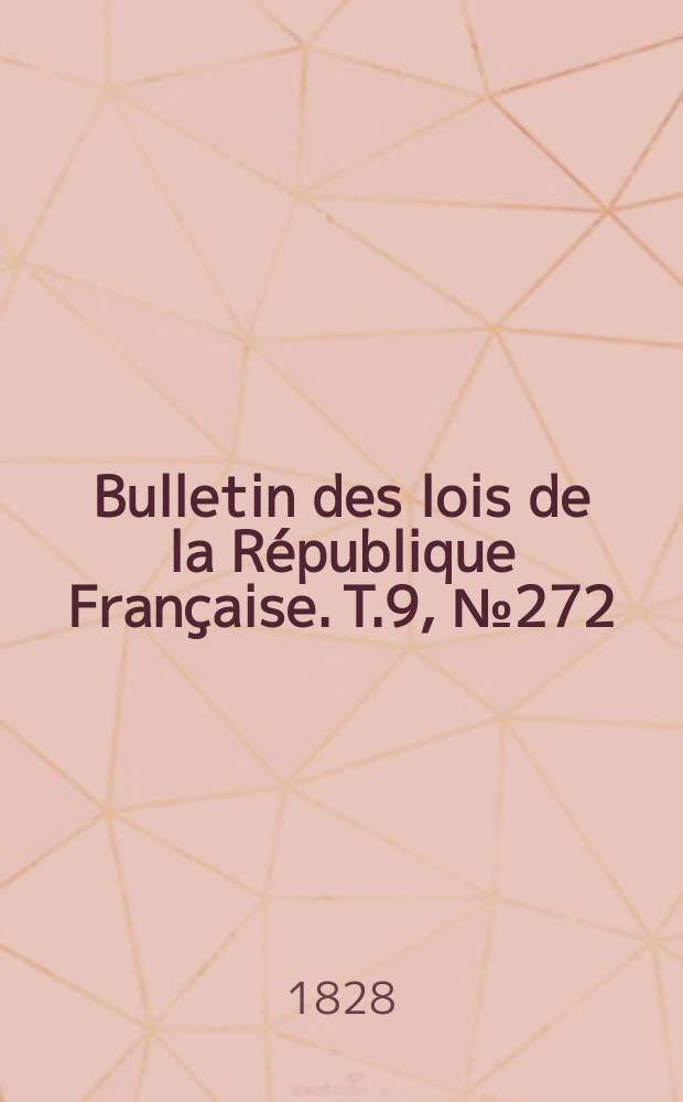 Bulletin des lois de la République Française. T.9, №272