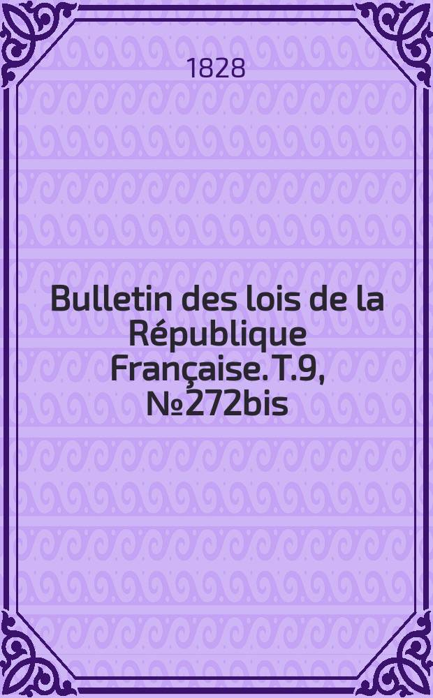Bulletin des lois de la République Française. T.9, №272bis