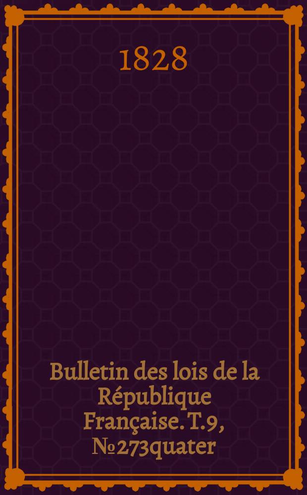 Bulletin des lois de la République Française. T.9, №273quater