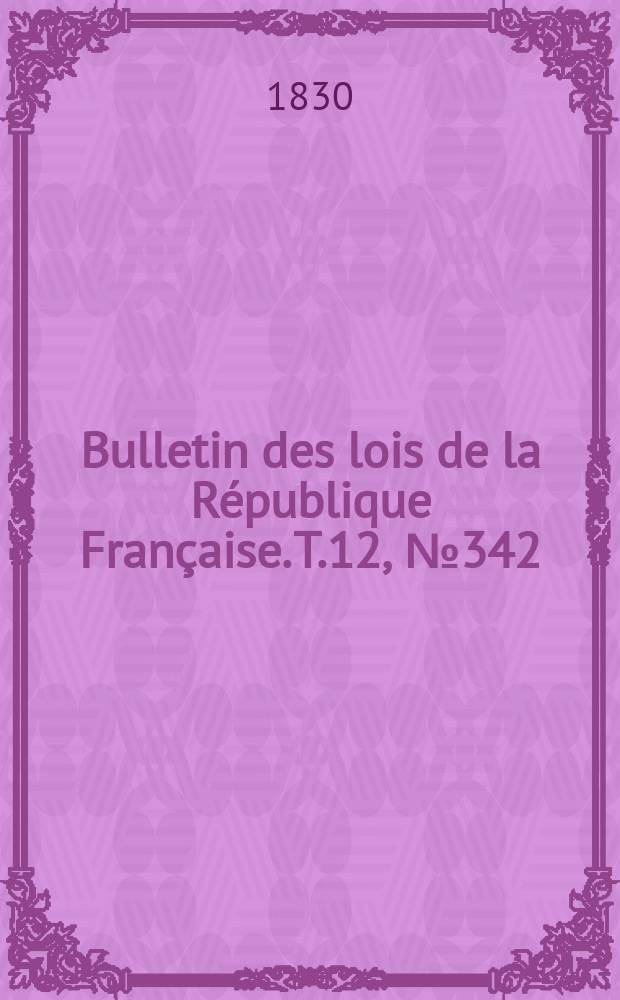Bulletin des lois de la République Française. T.12, №342