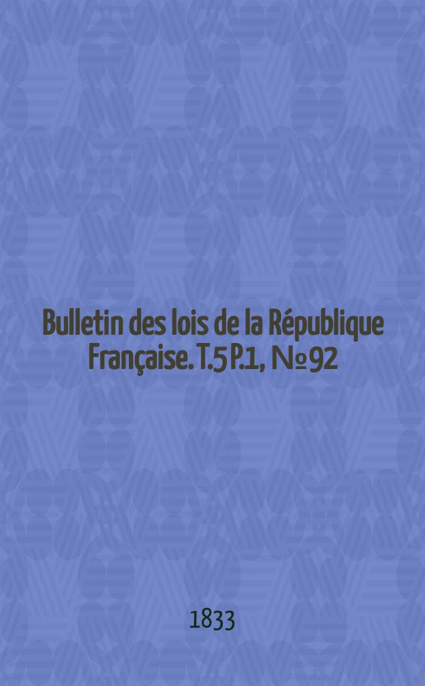 Bulletin des lois de la République Française. T.5 P.1, №92