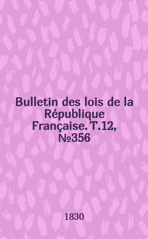 Bulletin des lois de la République Française. T.12, №356