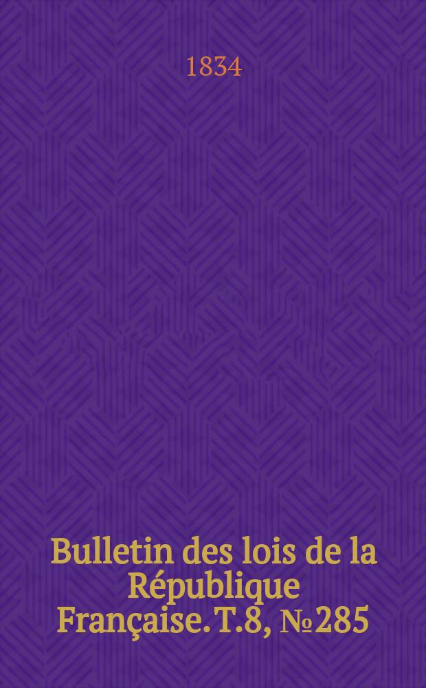 Bulletin des lois de la République Française. T.8, №285
