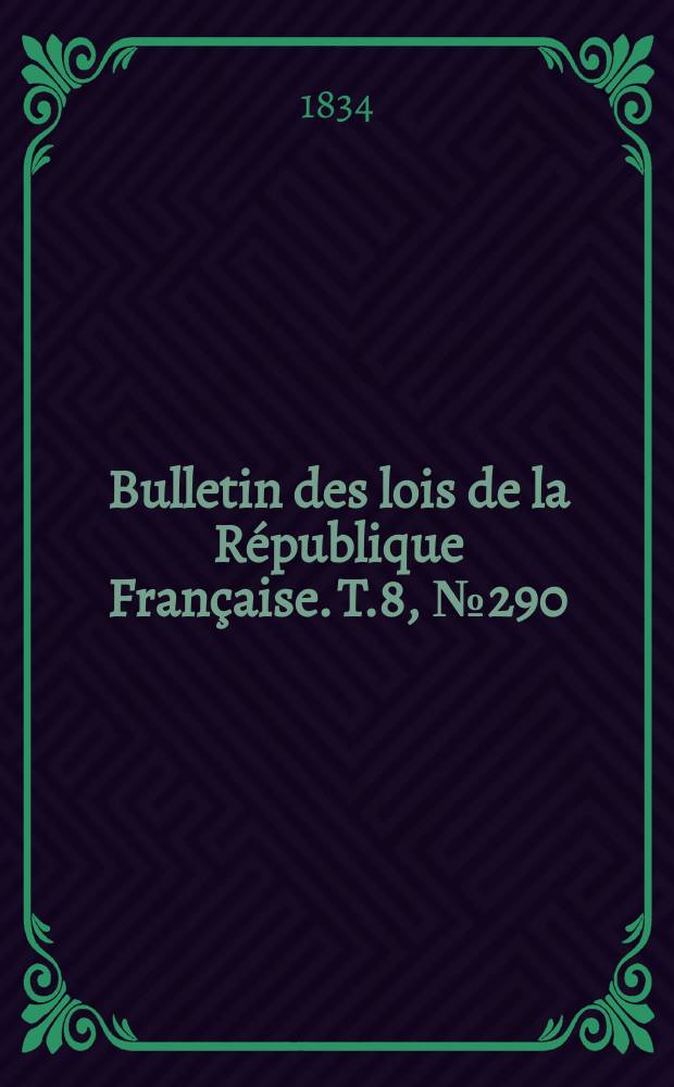 Bulletin des lois de la République Française. T.8, №290