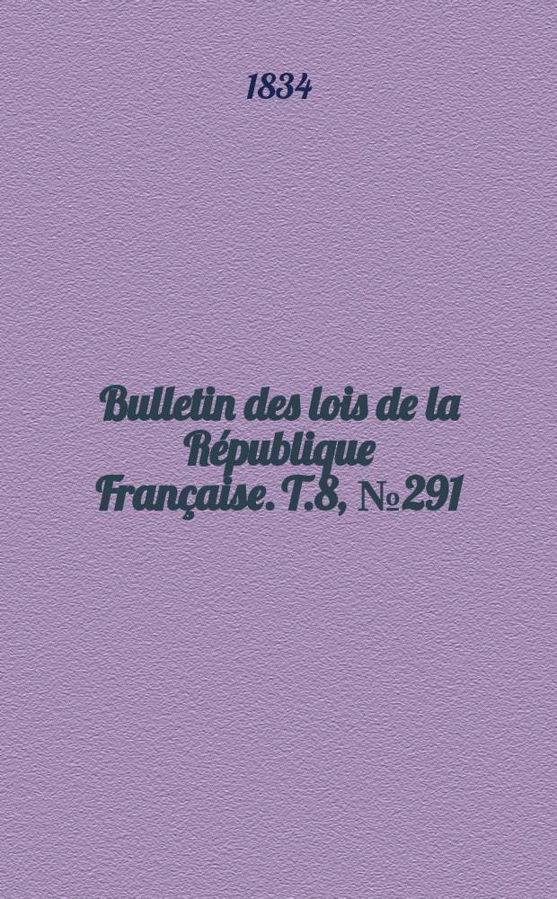 Bulletin des lois de la République Française. T.8, №291