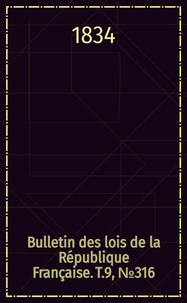 Bulletin des lois de la République Française. T.9, №316