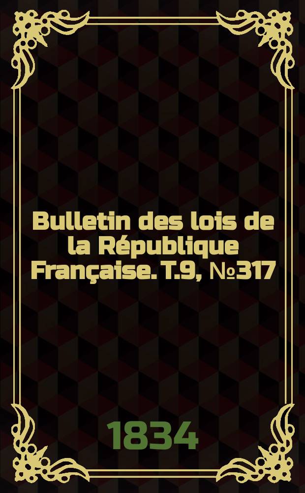 Bulletin des lois de la République Française. T.9, №317