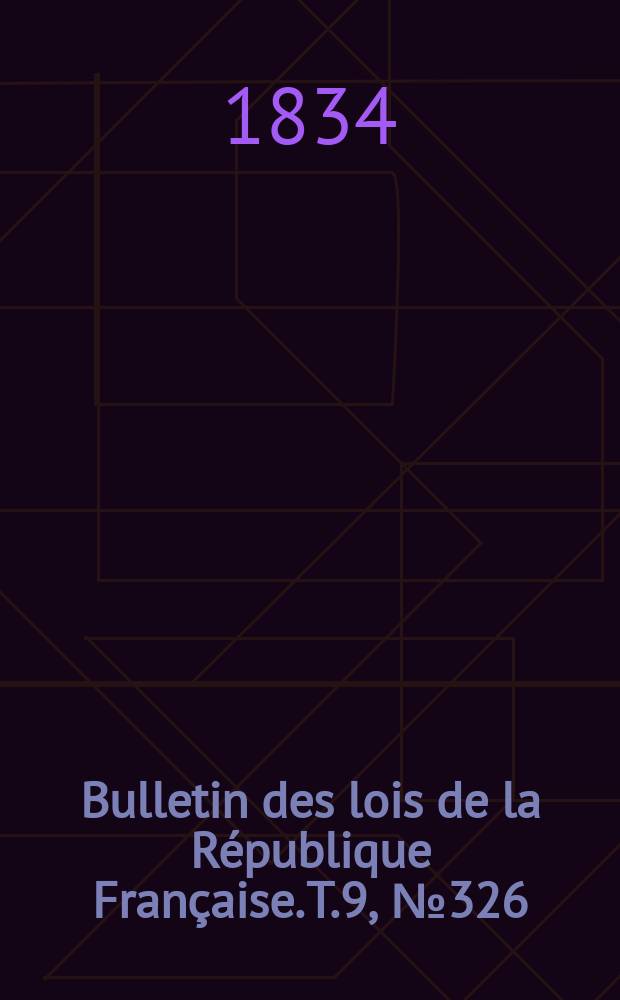 Bulletin des lois de la République Française. T.9, №326