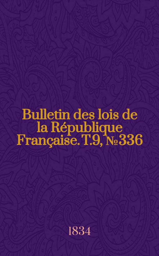 Bulletin des lois de la République Française. T.9, №336
