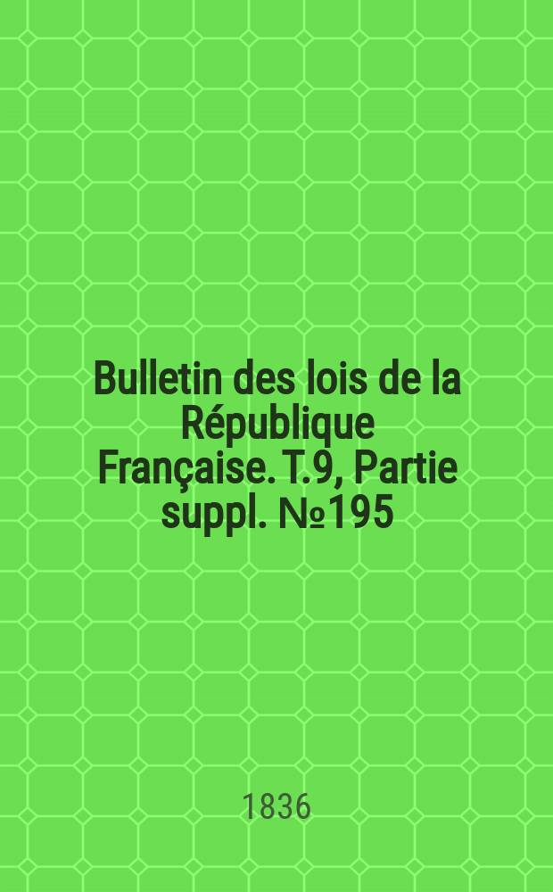 Bulletin des lois de la République Française. T.9, Partie suppl. №195