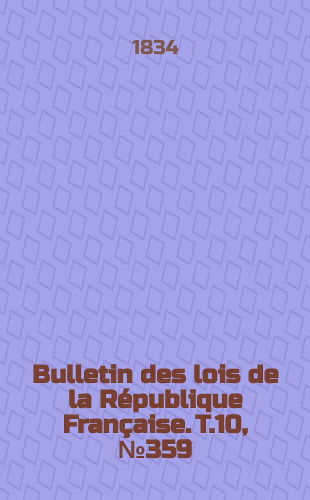 Bulletin des lois de la République Française. T.10, №359