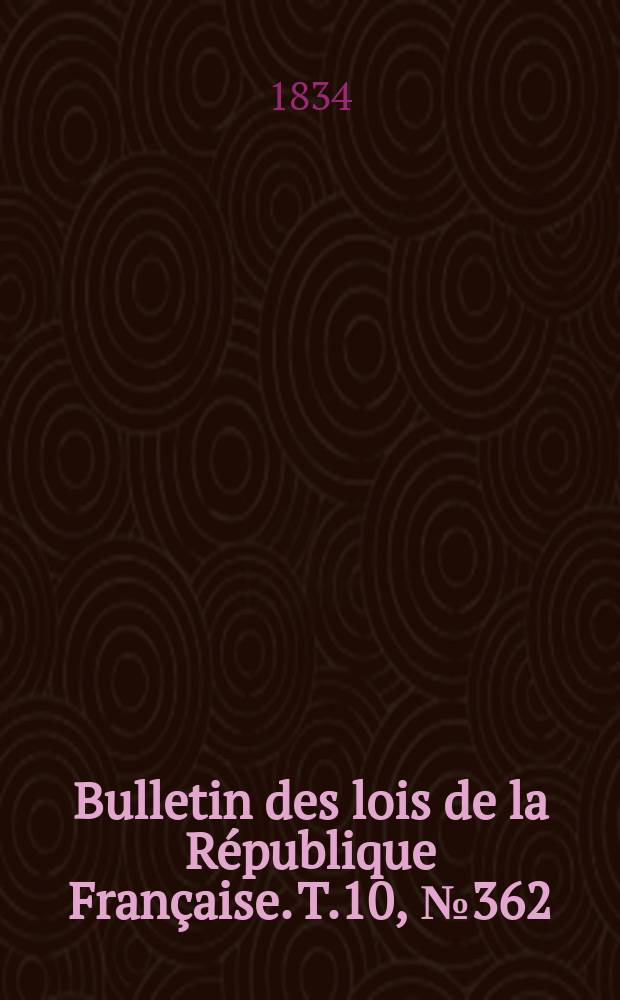 Bulletin des lois de la République Française. T.10, №362