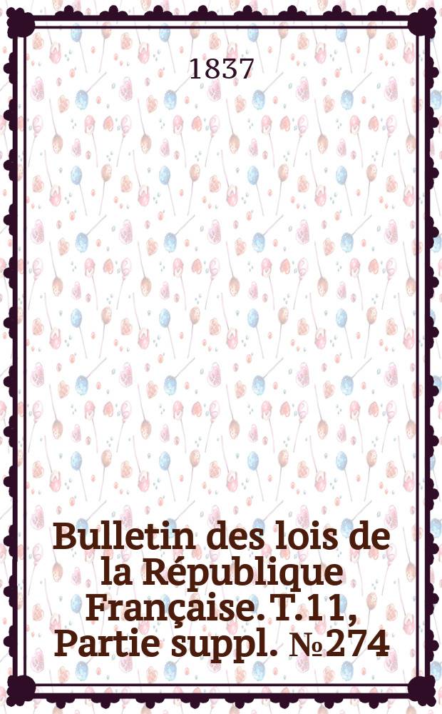Bulletin des lois de la République Française. T.11, Partie suppl. №274