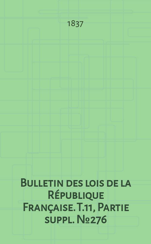 Bulletin des lois de la République Française. T.11, Partie suppl. №276