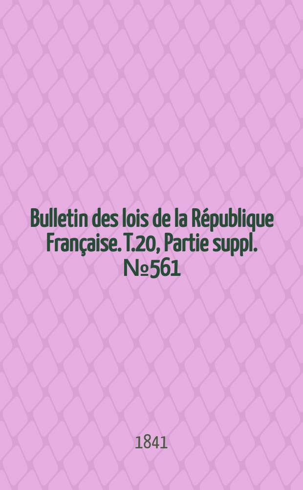 Bulletin des lois de la République Française. T.20, Partie suppl. №561