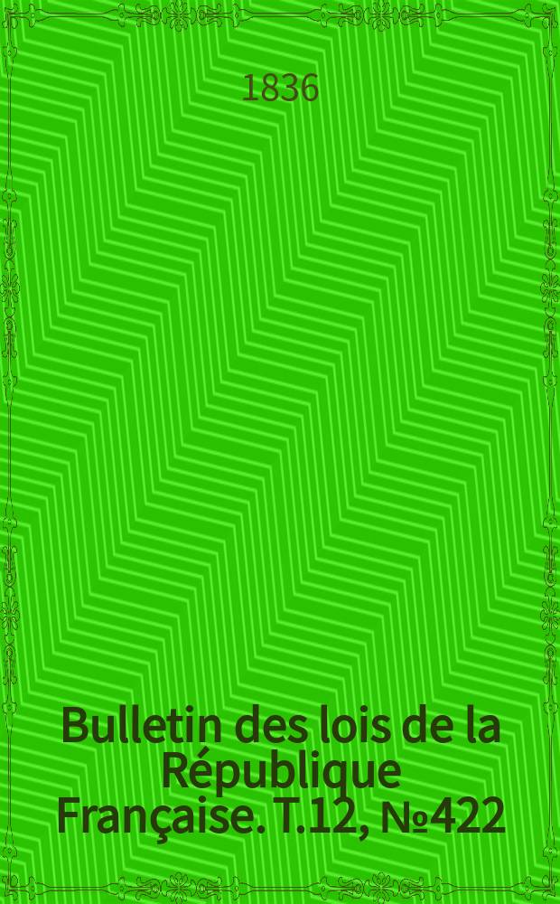 Bulletin des lois de la République Française. T.12, №422