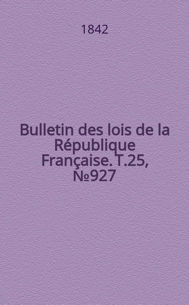 Bulletin des lois de la République Française. T.25, №927