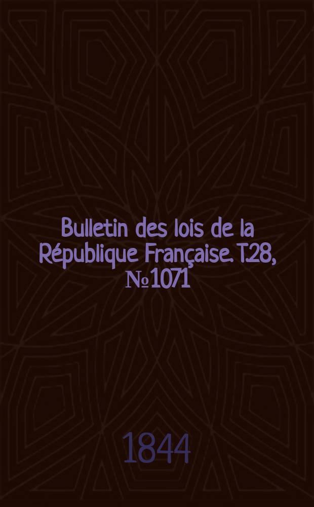 Bulletin des lois de la République Française. T.28, №1071