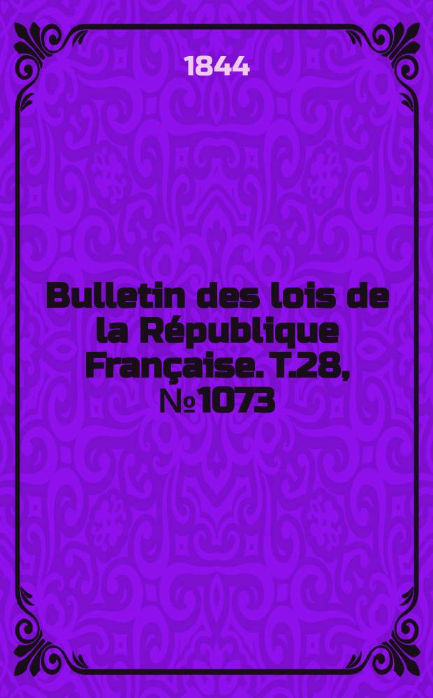 Bulletin des lois de la République Française. T.28, №1073
