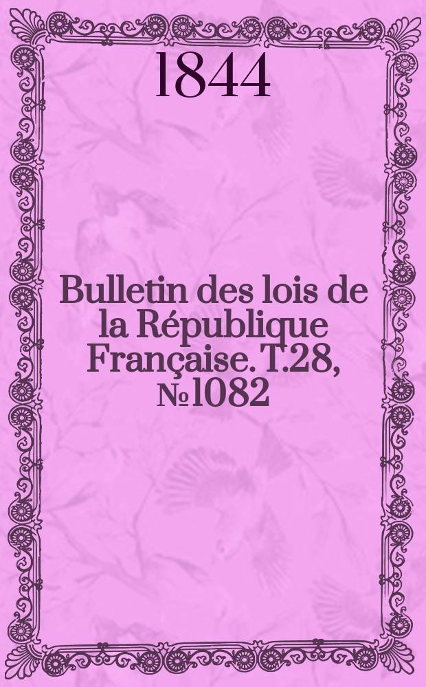 Bulletin des lois de la République Française. T.28, №1082