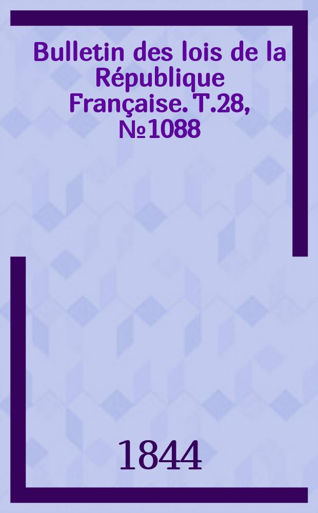 Bulletin des lois de la République Française. T.28, №1088
