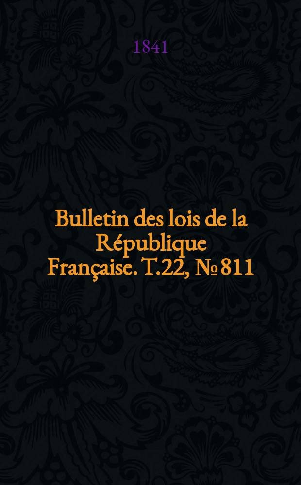Bulletin des lois de la République Française. T.22, №811