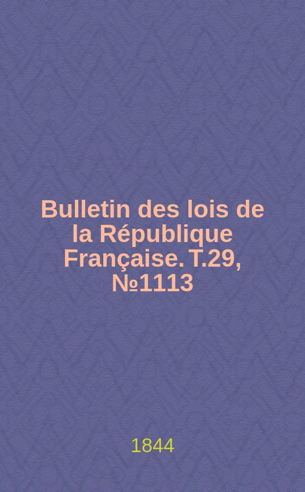 Bulletin des lois de la République Française. T.29, №1113