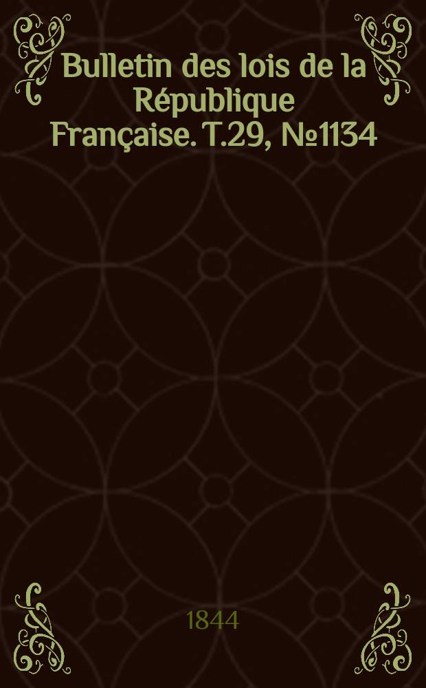 Bulletin des lois de la République Française. T.29, №1134